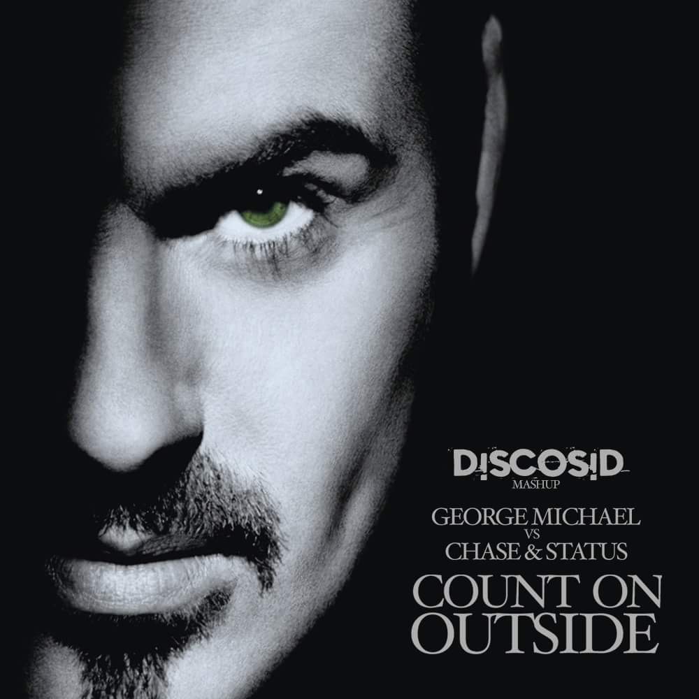 George Michael Vs Chase & Status - Count On Outside (Discosid Mashup)